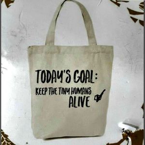 Set of 2  “Todays goal is to keep the tiny humans alive” NWT